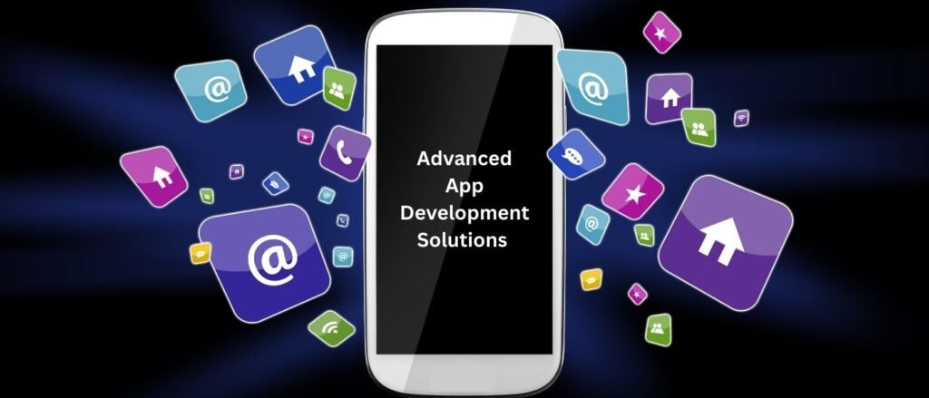 Advanced App Development Solutions