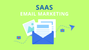 Email Marketing for SaaS Businesses