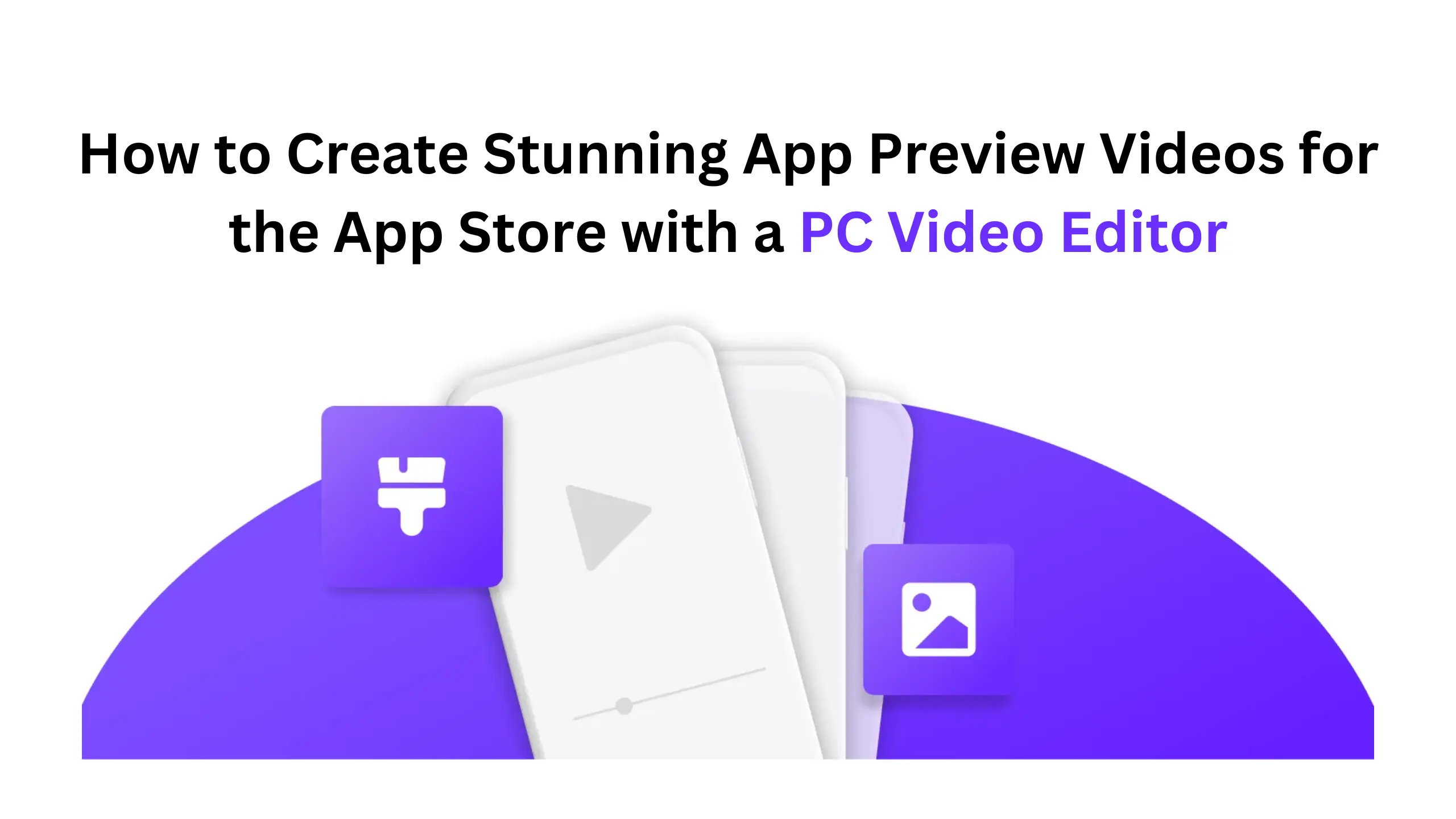 How to Create Stunning App Preview Videos for the App Store with a PC Video Editor