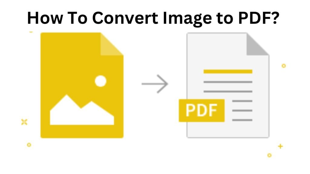 How To Convert Image to PDF? Discuss Four Significant Ways.