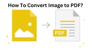 How To Convert Image to PDF? Discuss Four Significant Ways.