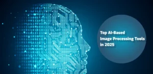 Top AI Image Processing Tools